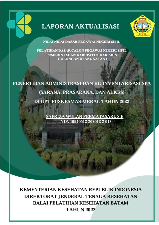 Cover Penertiban Administrasi Dan Re-Inventarisasi Spa (Sarana, Prasarana, Dan Alkes) Di Upt Puskesmas Meral Tahun 2022 :  Laporan Aktualisasi Pelatihan Dasar CPNS Kabupaten Karimun Tahun 2022 (Angkatan 1) / SAFRIZA WULAN PERMATASARI, S.E