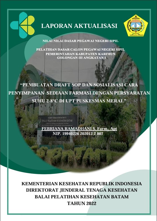 Cover Pembuatan Draft Sop Dan Sosialisasi Cara Penyimpanan Sediaan Farmasi Dengan Persyaratan Suhu 2-8°C Di Upt Puskesmas Meral :  Laporan Aktualisasi Pelatihan Dasar CPNS Kabupaten Karimun Tahun 2022 (Angkatan 1) / FEBRIANA RAMADHANI S. Farm., Apt