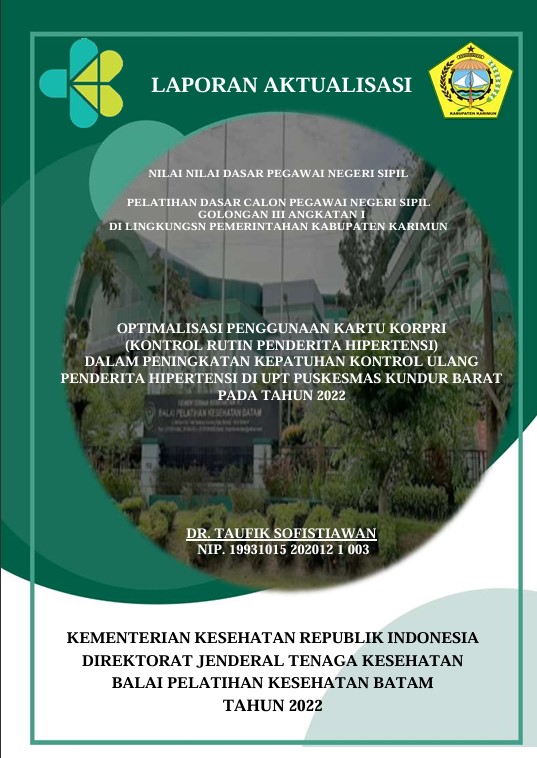 Cover Optimalisasi Penggunaan Kartu Korpri (Kontrol Rutin Penderita Hipertensi) Dalam Peningkatan Kepatuhan Kontrol Ulang Penderita Hipertensi Di Upt Puskesmas Kundur Barat Pada Tahun 2022 :  Laporan Aktualisasi Pelatihan Dasar CPNS Kabupaten Karimun Tahun 2022 (Angkatan 1) / dr. Taufik Sofistiawan