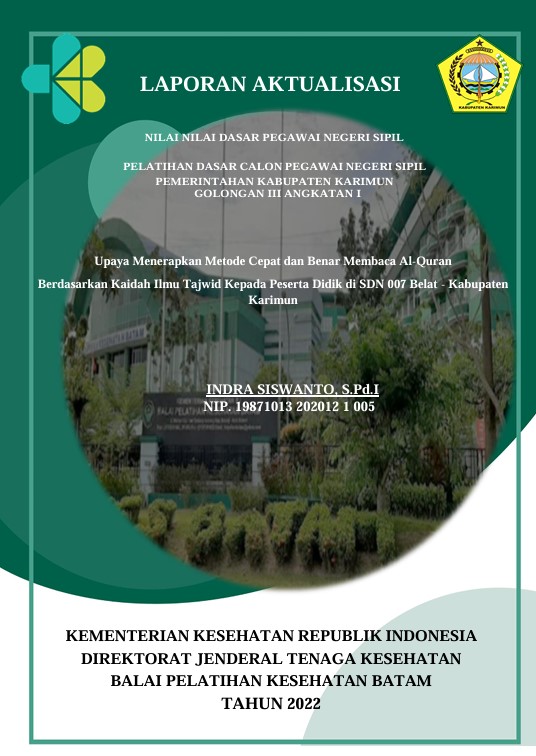 Cover Upaya Menerapkan Metode Cepat Dan Benar Membaca Al-Quran Berdasarkan Kaidah Ilmu Tajwid Kepada Peserta Didik Di Sdn 007 Belat - Kabupaten Karimun :  Laporan Aktualisasi Pelatihan Dasar CPNS Kabupaten Karimun Tahun 2022 (Angkatan 1) / Indra Siswanto,S.PdI