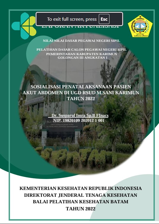 Cover Sosialisasi Penatalaksanaan Pasien Akut Abdomen Di Ugd Rsud M Sani Karimun Tahun 2022 :  Laporan Aktualisasi Pelatihan Dasar CPNS Kabupaten Karimun Tahun 2022 (Angkatan 1) / dr. Susparul Imra, Sp.B