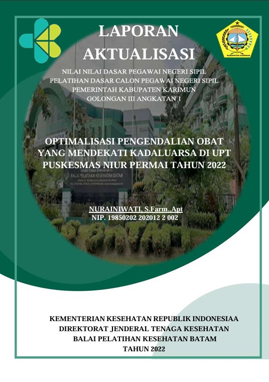 Cover Optimalisasi Pengendalian Obat Yang Mendekati Kadaluarsa Di Upt. Puskesmas Niur Permai Tahun 2022' :  Laporan Aktualisasi Pelatihan Dasar CPNS Kabupaten Karimun Tahun 2022 (Angkatan 1) / Nurainiwati,S.Farm,Apt