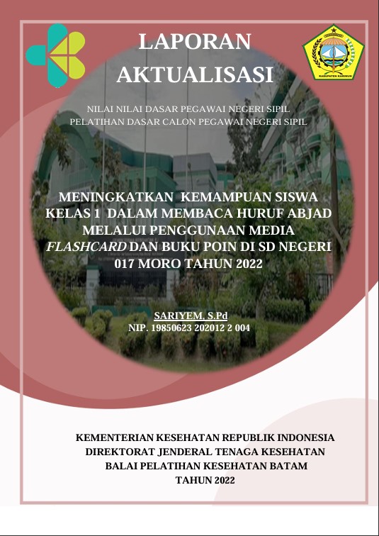 Cover Meningkatkan Kemampuan Siswa Kelas 1 Dalam Membaca Huruf Abjad Melalui Penggunaan Media Flashcard Dan Buku Poin Di Sd Negeri 017 Moro Tahun 2022 :  Laporan Aktualisasi Pelatihan Dasar CPNS Kabupaten Karimun Tahun 2022 (Angkatan 2) / Sariyem, S.Pd