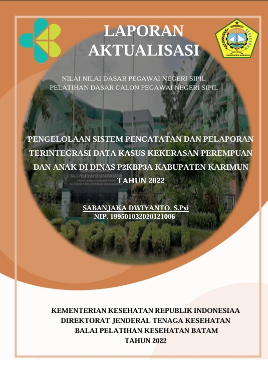 Cover Pengelolaan Sistem Pencatatan Dan Pelaporan Terintegrasi Data Kasus Kekerasan Perempuan Dan Anak Di Dinas P2Kbp3A Kabupaten Karimun Tahun 2022 :  Laporan Aktualisasi Pelatihan Dasar CPNS Kabupaten Karimun Tahun 2022 (Angkatan 2) / Sabanjaka Dwiyanto, S.Psi
