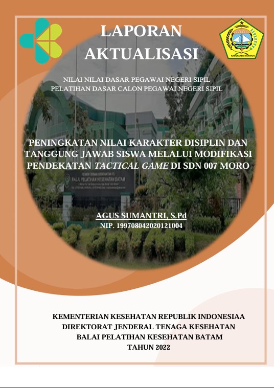 Cover Peningkatan Nilai Karakter Disiplin Dan Tanggung Jawab Siswa Melalui Modifikasi Pendekatan Tactical Game Di Sdn 007 Moro :  Laporan Aktualisasi Pelatihan Dasar CPNS Kabupaten Karimun Tahun 2022 (Angkatan 2) / Agus Sumantri, S.Pd