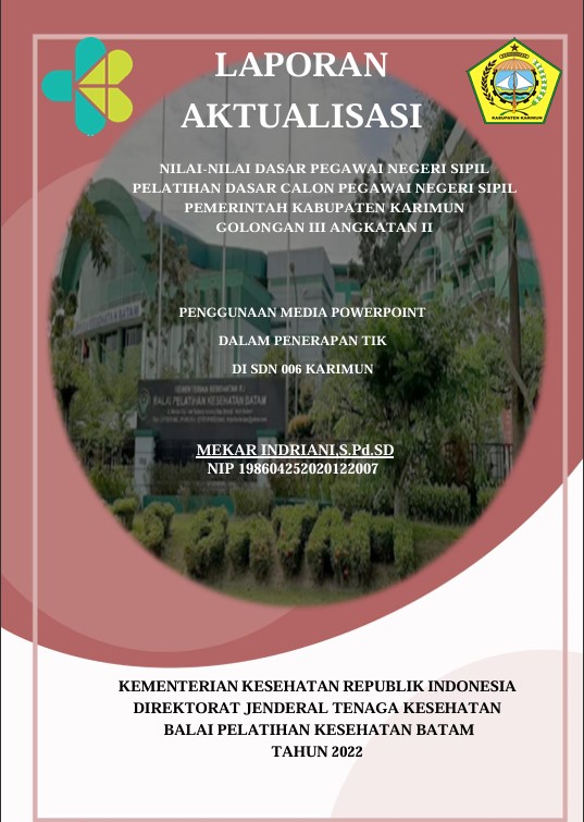 Cover Penggunaan Media Powerpoint Dalam Penerapan Tik Di Sdn 006 Karimun :  Laporan Aktualisasi Pelatihan Dasar CPNS Kabupaten Karimun Tahun 2022 (Angkatan 2) / Mekar Indriani,S.Pd.Sd