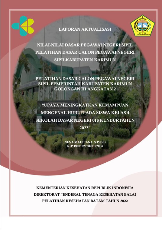 Cover Upaya Meningkatkan Kemampuan Mengenal Huruf pada Siswa Kelas 4 Sekolah Dasar Negeri 016 Kundur tahun 2022 :  Laporan Aktualisasi Pelatihan Dasar CPNS Kabupaten Karimun Tahun 2022 (Angkatan 2) / Neva Mauliana, S.Pd.Sd