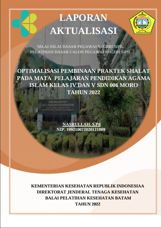 Cover Optimalisasi Pembinaan Praktek Shalat Pada Mata Pelajaran Pendidikan Agama Islam Kelas Iv Dan V Sdn 006 Moro Tahun 2022 :  Laporan Aktualisasi Pelatihan Dasar CPNS Kabupaten Karimun Tahun 2022 (Angkatan 2) / Nasrullah, S.Pd