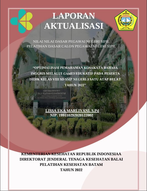 Cover Optimalisasi Pemahaman Kosakata Bahasa Inggris Melalui Games Edukatif Pada Peserta Didik Kelas Viii Sd-Smp Negeri 3 Satu Atap Belat Tahun 2022 :  Laporan Aktualisasi Pelatihan Dasar CPNS Kabupaten Karimun Tahun 2022 (Angkatan 2) / Lissa Eka Marliyani, S.Pd