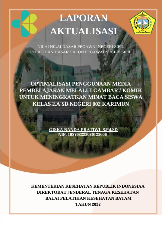 Cover Optimalisasi Penggunaan Media Pembelajaran Melalui Gambar / Komik Untuk Meningkatkan Minat Baca Siswa Kelas 2.A Sd Negeri 002 Karimun :  Laporan Aktualisasi Pelatihan Dasar CPNS Kabupaten Karimun Tahun 2022 (Angkatan 2) / Giska Nanda Pratiwi, S.Pd.Sd