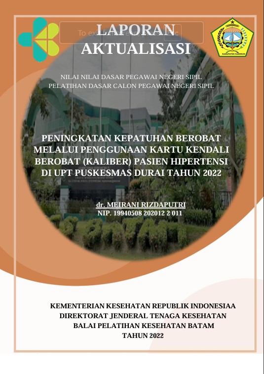 Cover Peningkatan Kepatuhan Berobat Melalui Penggunaan Kartu Kendali Berobat (Kaliber) Pasien Hipertensi Di Upt Puskesmas Durai Tahun 2022 :  Laporan Aktualisasi Pelatihan Dasar CPNS Kabupaten Karimun Tahun 2022 (Angkatan 2) / Dr. Meirani Rizdaputri