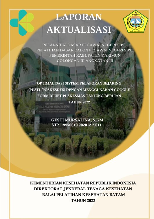 Cover Optimalisasi Sistem Pelaporan Jejaring (Pustu/Poskesdes) Dengan Menggunakan Google Form Di Upt Puskesmas Tanjung Berlian Tahun 2022 :  Laporan Aktualisasi Pelatihan Dasar CPNS Kabupaten Karimun Tahun 2022 (Angkatan 3) / Gesti Mursalina, S.Km