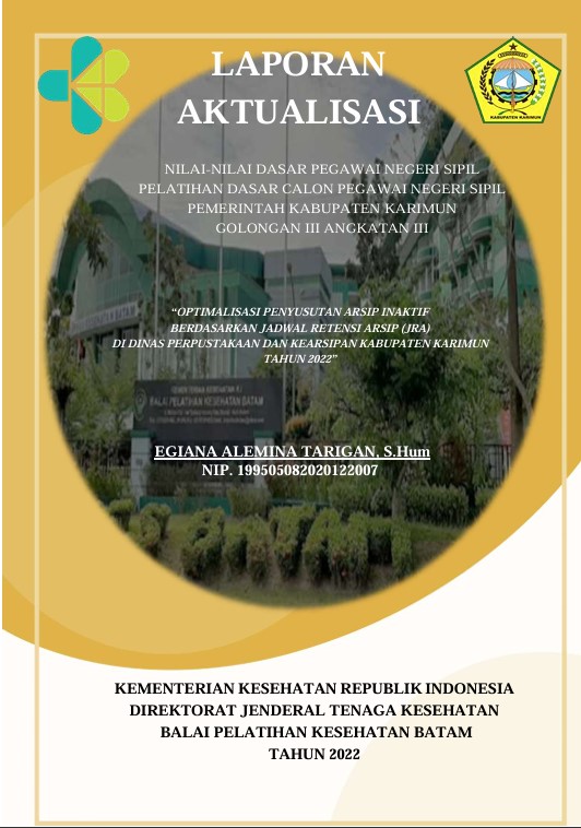 Cover Optimalisasi Penyusutan Arsip Inaktif Berdasarkan Jadwal Retensi Arsip (Jra) Di Dinas Perpustakaan Dan Kearsipan Kabupaten Karimun Tahun 2022 :  Laporan Aktualisasi Pelatihan Dasar CPNS Kabupaten Karimun Tahun 2022 (Angkatan 3) / Egiana Alemina Tarigan, S.Hum
