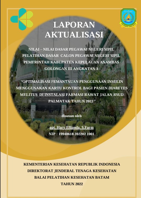 Cover Optimalisasi Pemantauan Penggunaan Insulin Menggunakan Kartu Kontrol Bagi Pasien Diabetes Melitus Di Instalasi Farmasi Rawat Jalan Rsud Palmatak Tahun 2022 :  Laporan Aktualisasi Pelatihan Dasar CPNS Kabupaten Karimun Tahun 2022 (Angkatan 3) / Apt. Hary Ellianda, S.Farm
