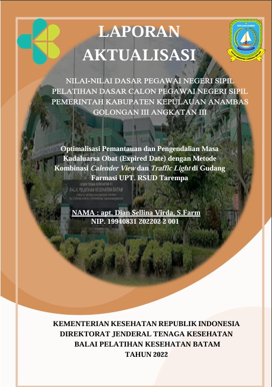 Cover Optimalisasi Pemantauan Dan Pengendalian Masa Kadaluarsa Obat (Expired Date) Dengan Metode Kombinasi Calendar View Dan Traffic Light Di Gudang Farmasi Upt. Rsud Tarempa :  Laporan Aktualisasi Pelatihan Dasar CPNS Kabupaten Karimun Tahun 2022 (Angkatan 3) / Apt. Dian Sellina Virda, S.Farm