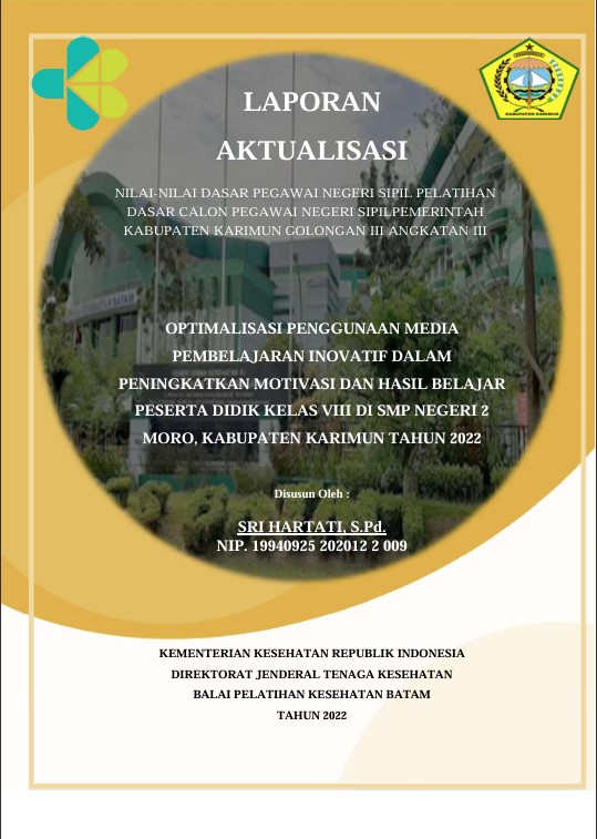 Cover Optimalisasi Penggunaan Media Pembelajaran Inovatif Dalam Peningkatkan Motivasi Dan Hasil Belajar Peserta Didik Kelas Viii Di Smp Negeri 2 Moro, Kabupaten Karimun Tahun 2022 :  Laporan Aktualisasi Pelatihan Dasar CPNS Kabupaten Karimun Tahun 2022 (Angkatan 3) / Sri Hartati, S.Pd.