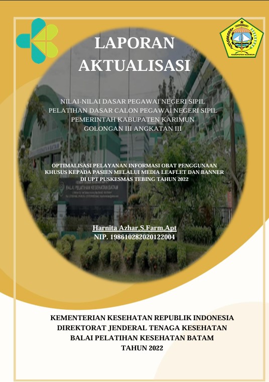 Cover Optimalisasi Pelayanan Informasi Obat Penggunaan Khusus Kepada Pasien Melalui Media Leaflet Dan Banner Di Upt Puskesmas Tebing Tahun 2022 :  Laporan Aktualisasi Pelatihan Dasar CPNS Kabupaten Karimun Tahun 2022 (Angkatan 3) / Harnita Azhar, S.Farm, Apt.