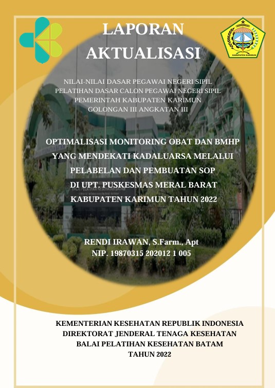 Cover Optimalisasi Monitoring Obat Dan Bmhp Yang Mendekati Kadaluarsa Melalui Pelabelan Dan Pembuatan Sop Di Upt Puskesmas Meral Barat Kabupaten Karimun Tahun 2022 :  Laporan Aktualisasi Pelatihan Dasar CPNS Kabupaten Karimun Tahun 2022 (Angkatan 3) / Rendi Irawan, S.Farm, Apt.