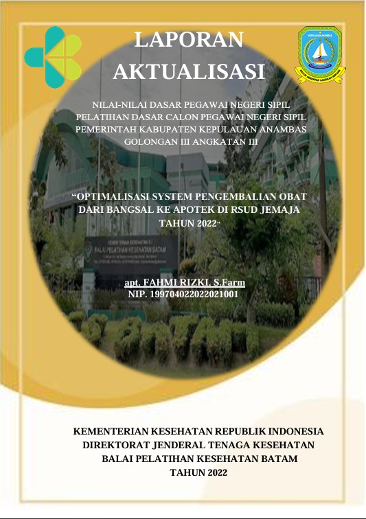 Cover Optimalisasi System Pengembalian Obat Dari Bangsal Ke Apotek Di Rsud Jemaja Tahun 2022 :  Laporan Aktualisasi Pelatihan Dasar CPNS Kabupaten Karimun Tahun 2022 (Angkatan 3) / Apt. Fahmi Rizki, S.Farm