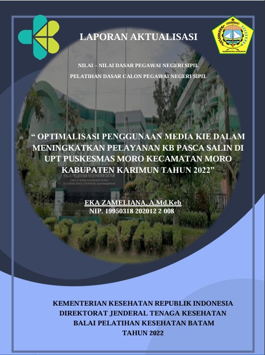 Cover Optimalisasi Penggunaan Media Kie Dalam Meningkatkan Pelayanan Kb Pasca Salin Di Wilayah Kerja Upt Puskesmas Moro Kecamatan Moro Kabupaten Karimun Tahun 2022 :  Laporan Aktualisasi Pelatihan Dasar CPNS Kabupaten Karimun Tahun 2022 (Angkatan 1) / Eka Zameliana, Amd.Keb