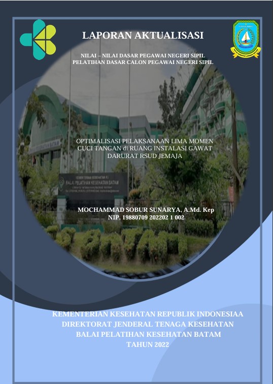Cover Optimalisasi Pelaksanaan Lima Momen Cuci Tangan Di Ruang Igd Upt. Rsud Jemaja :  Laporan Aktualisasi Pelatihan Dasar CPNS Kabupaten Karimun Tahun 2022 (Angkatan 1) / Mochammad Sobur Sunarya, A.Md.Kep