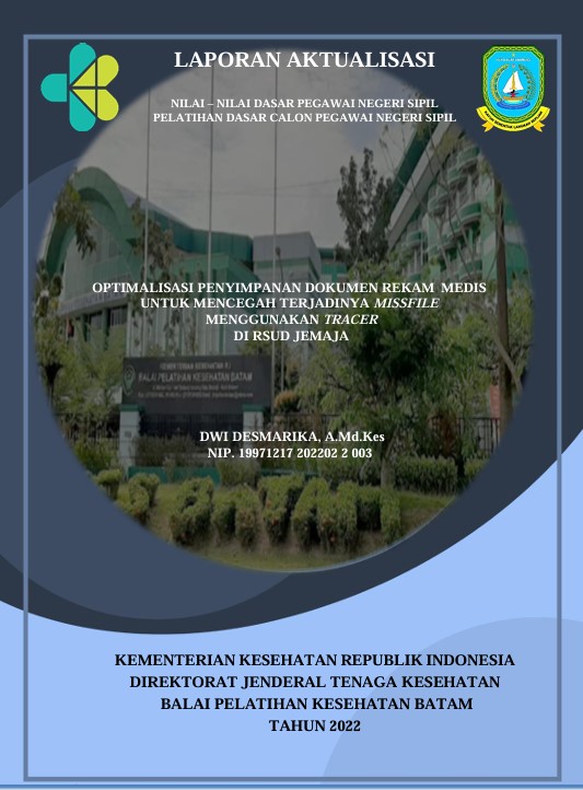 Cover Optimalisasi Penyimpanan Dokumen Rekam Medis Untuk Mencegah Terjadinya Missfile Menggunakan Tracer Di Rsud Jemaja :  Laporan Aktualisasi Pelatihan Dasar CPNS Kabupaten Karimun Tahun 2022 (Angkatan 1) / Dwi Desmarika, A.Md.Kes