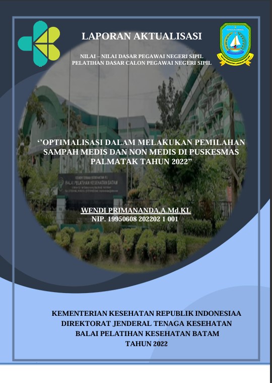 Cover Optimalisasi Dalam Melakukan Pemilahan Sampah Medis Dan Non Medis Di Puskesmas Palmatak Tahun 2022 :  Laporan Aktualisasi Pelatihan Dasar CPNS Kabupaten Karimun Tahun 2022 (Angkatan 1) / Wendi Primananda, A.Md.Kl