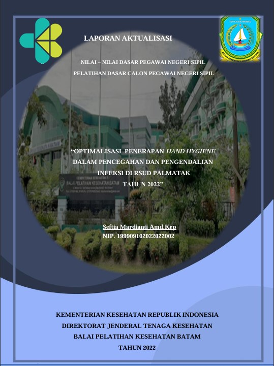 Cover “Optimalisasi Penerapan Hand Hygiene Dalam Pencegahan Dan Pengendalian Infeksi Di Rsud Palmatak Tahun 2022” :  Laporan Aktualisasi Pelatihan Dasar CPNS Kabupaten Karimun Tahun 2022 (Angkatan 1) / Seftia Mardianti, A.Md.Kep