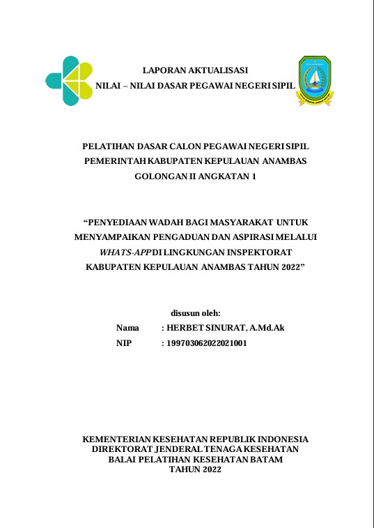 Cover Penyediaan Wadah Bagi Masyarakat Untuk Menyampaikan Pengaduan Dan Aspirasimelalui Whats-App Di Lingkungan Inspektorat Kabupaten Kepulauan Anambas Tahun 2022 :  Laporan Aktualisasi Pelatihan Dasar CPNS Kabupaten Karimun Tahun 2022 (Angkatan 1) / Herbet Sinurat, A.Md.Ak