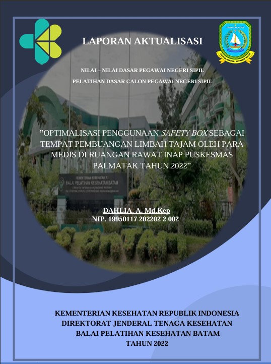 Cover Optimalisasi Penggunan Safety Box Sebagai Tempat Pembuangan Limbah Tajam Oleh Para Medis Di Ruangan Rawat Inap Puskesmas Palmatak Tahun 2022 :  Laporan Aktualisasi Pelatihan Dasar CPNS Kabupaten Karimun Tahun 2022 (Angkatan 1) / Dahlia, A.Md.Kep