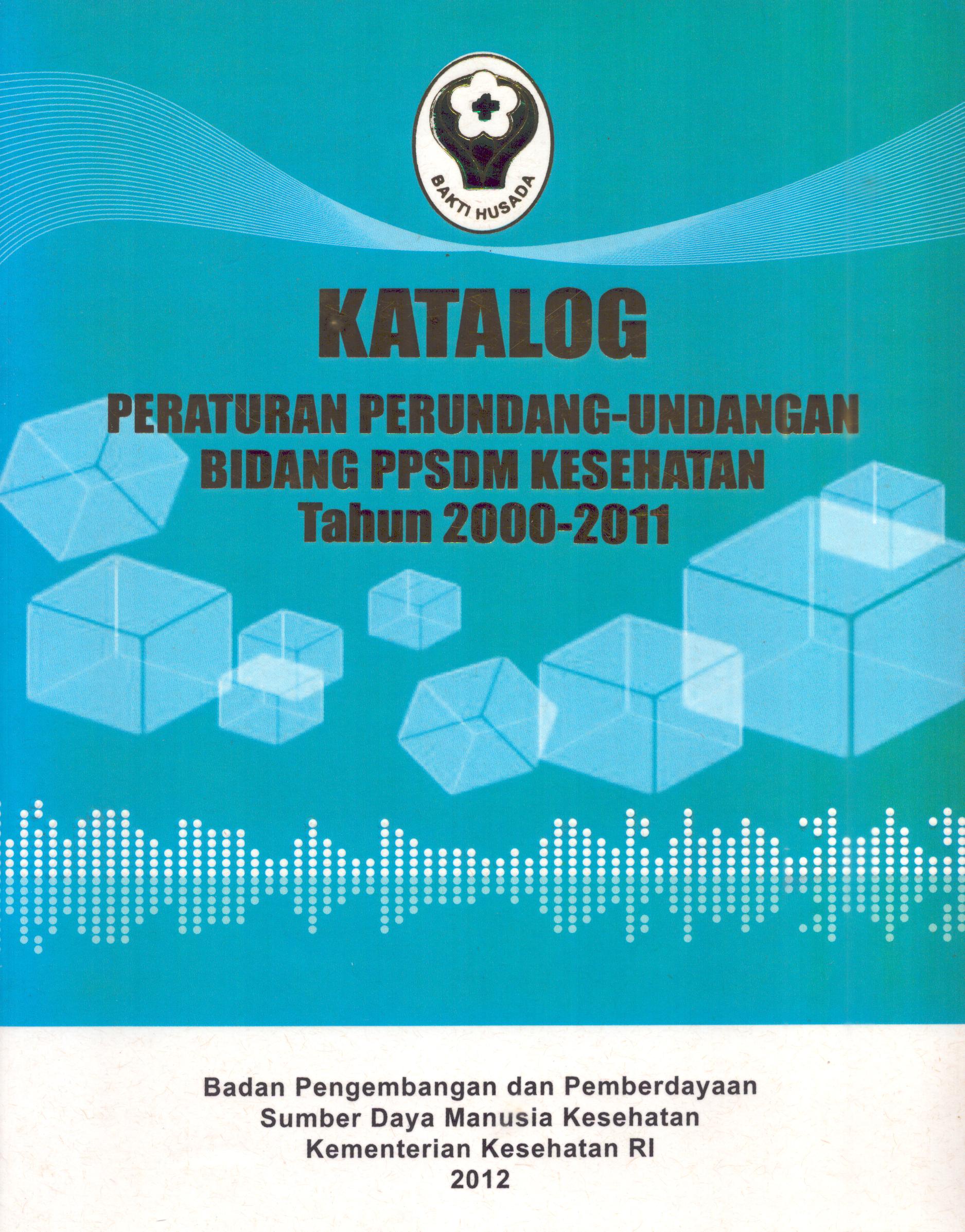 Cover Katalog Peraturan Perundang-Undangan Bidang PPSDM Kesehatan Tahun 2010-2011 / Kementerian Kesehatan