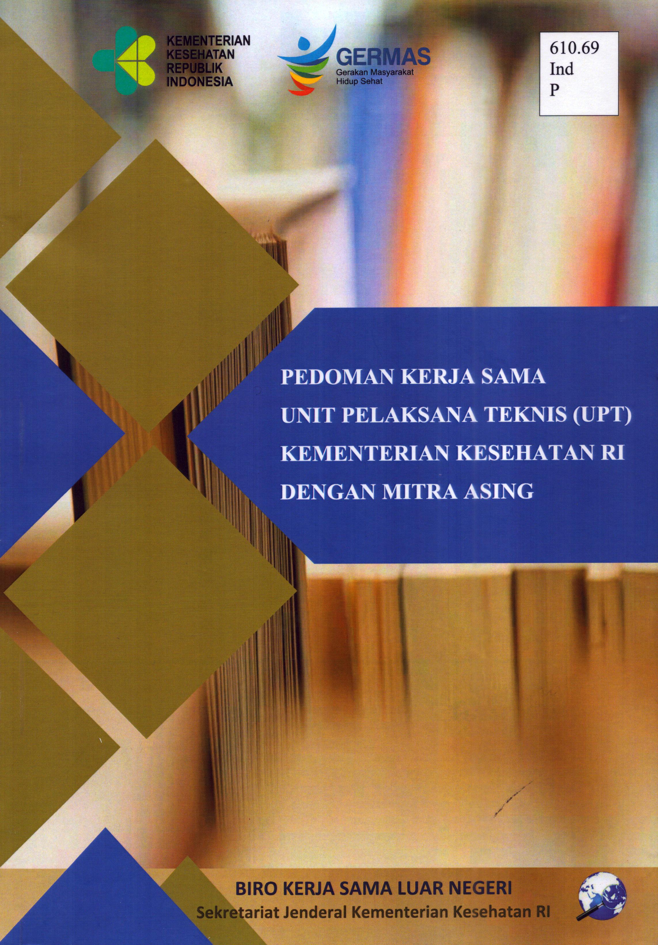 Cover Pedoman Kerjasama Unit Pelaksana Teknis (UPT) Menteri Kesehatan Republik Indonesia dengan Mitra Asing / Kementerian Kesehatan