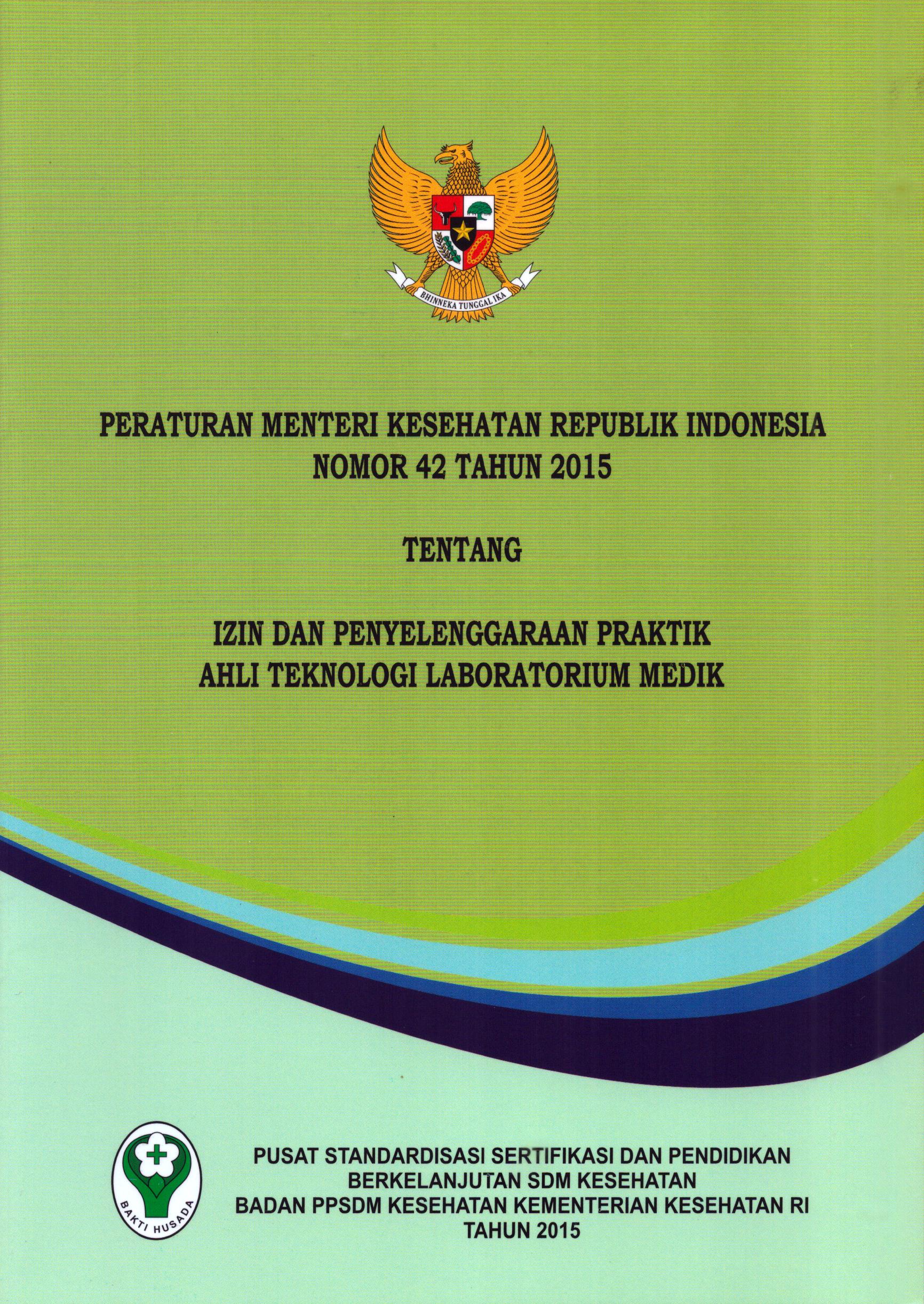 Cover Peraturan Menteri Kesehatan Republik Indonesia Nomor 42 Tahun 2015 tentang Izin dan Penyelenggaraan Praktik Ahli Teknologi Laboratorium Medik / Badan Pengembangan dan Pemberdayaan Sumber Daya Manusia Kesehatan