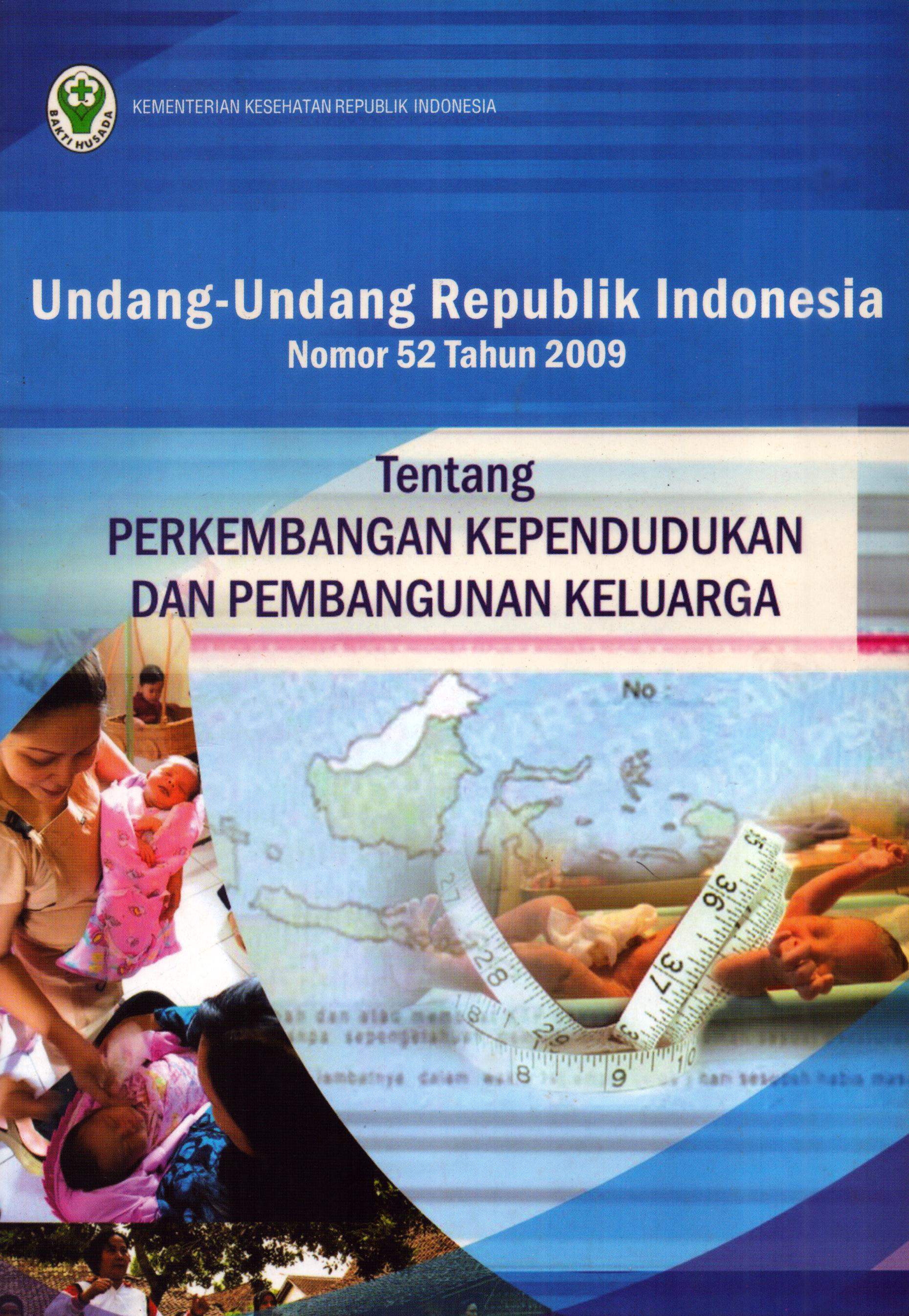 Cover Undang-Undang Republik Indonesia Nomor 52 Tahun 2009 tentang Perkembangan Kependudukan dan Pembangunan Keluarga / Kementerian Kesehatan