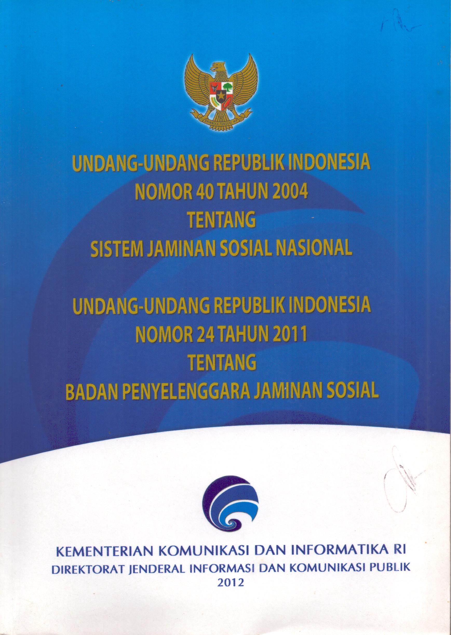 Cover Undang-Undang Republik Indonesia Nomor 40 Tahun 2004 tentang Sistem Jaminan Sosial Nasional, Undang-Undang Republik Indonesia Nomor 24 Tahun 2011 tentang Badan Penyelenggaraan Jaminan Sosial / Kementerian Komunikasi dan Informatika Republik Indonesia