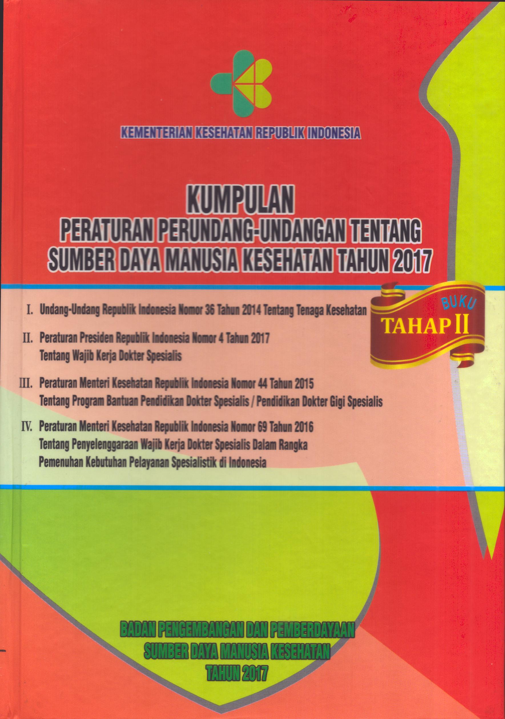 Cover Kumpulan Peraturan Perundang-Undangan tentang Sumber Daya Manusia kesehatan Tahun 2017 :  Buku Tahap 2 / Kementerian Kesehatan