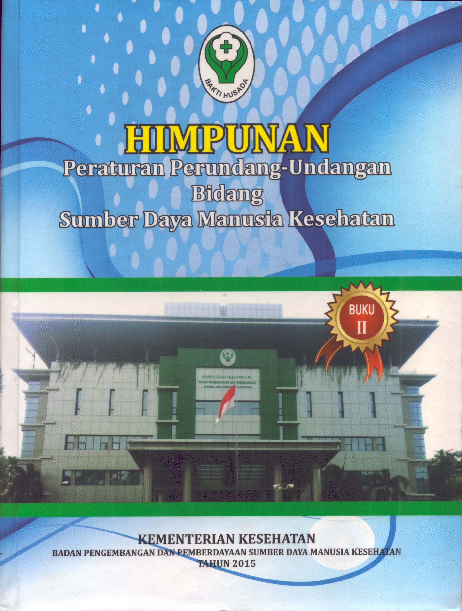 Cover Himpunan Peraturan Perundang-Undangan Bidang Sumber Daya Manusia Kesehatan :  Buku 2 / Kementerian Kesehatan