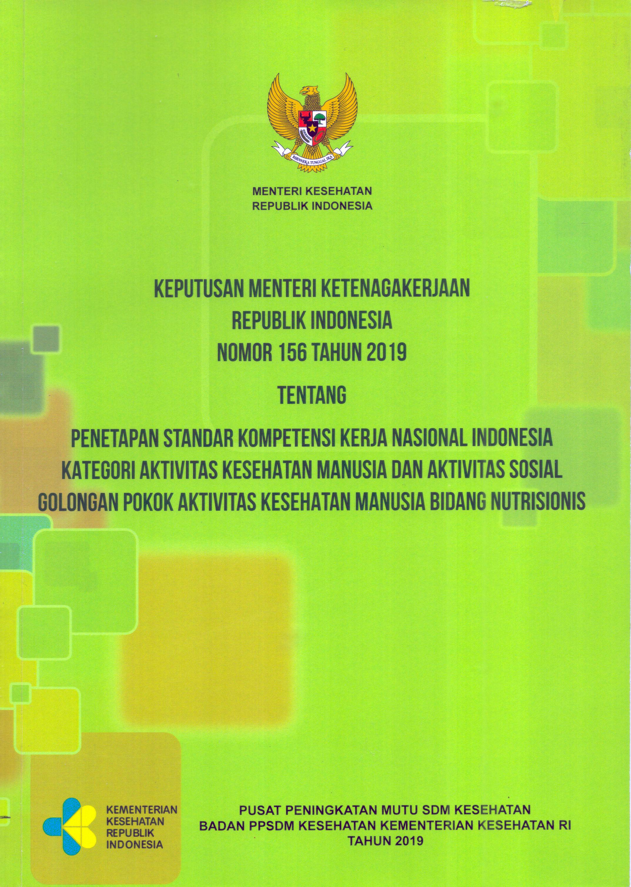 Cover Keputusan Menteri Ketenagakerjaan Republik Indonesia Nomor 156 Tahun 2019 tentang Penetapan Standar Kompetensi Kerja Nasional Indonesia Kategori Aktivitas Kesehatan Manusia dan Aktivitas Sosial Golongan Pokok Aktivitas Kesehatan Manusia Bidang Nutrisionis / Kementerian Kesehatan