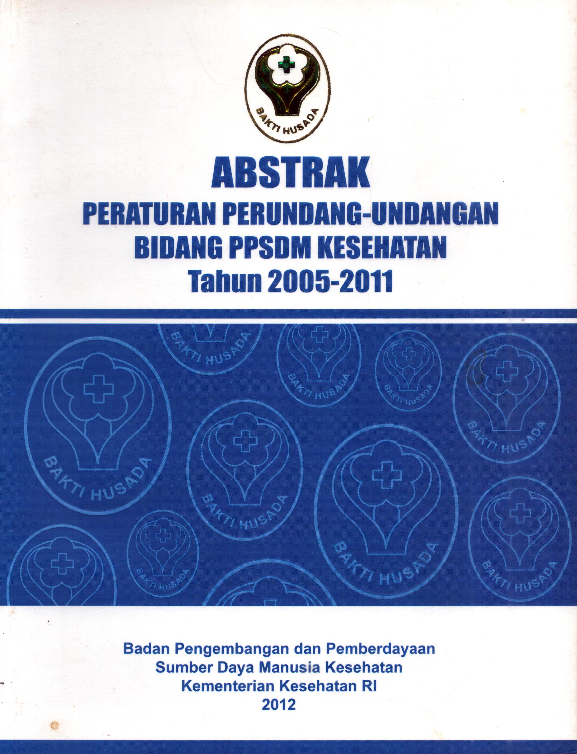 Cover ABSTRAK Peraturan Perundang-Undangan Bidang PPSDM Kesehatan Tahun 2005-2100 / dr. Bambang Giatno,MPH