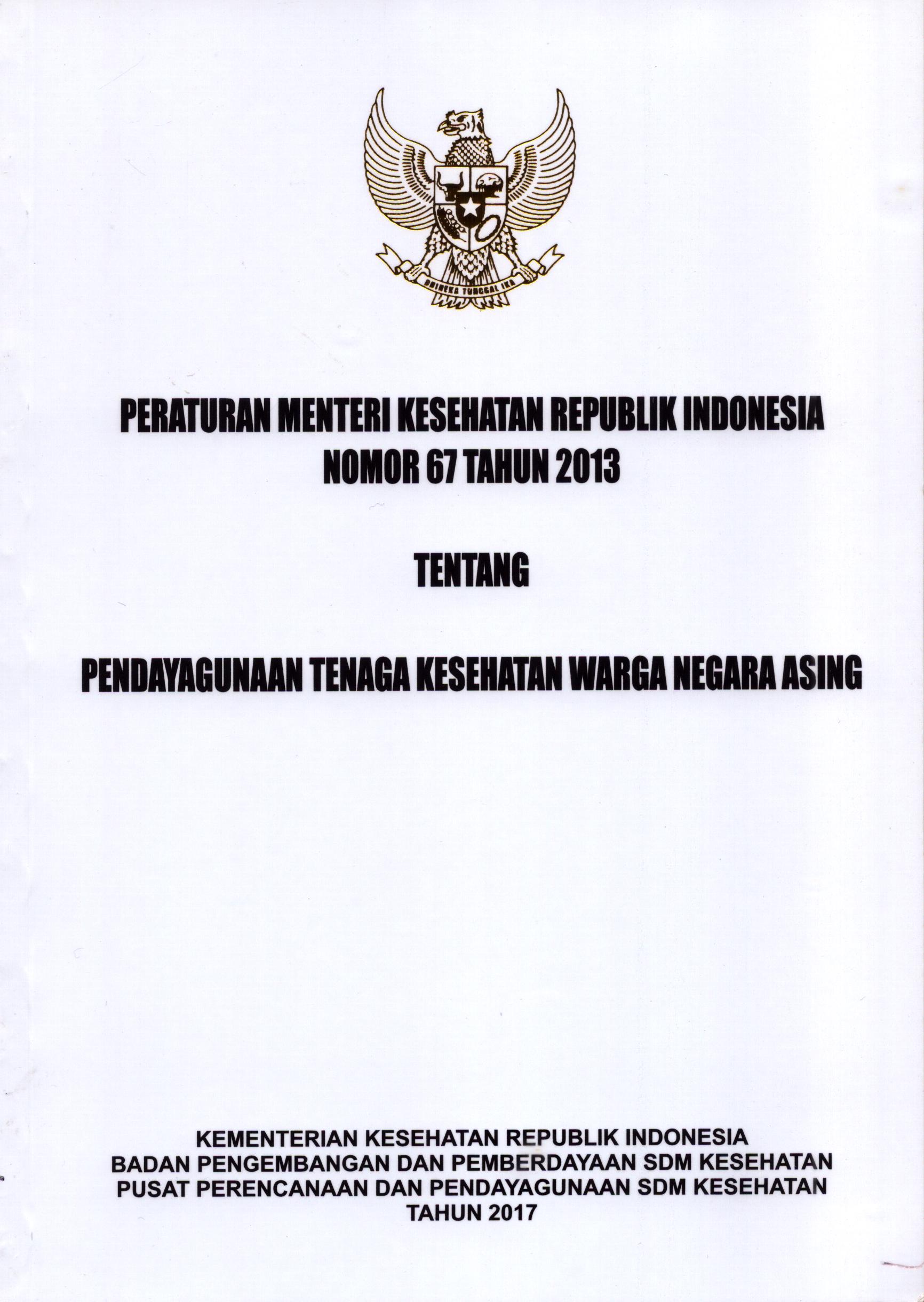 Cover Peraturan Menteri Kesehatan Republik Indonesia Nomor 67 Tahun 2013 tentang Pendayagunaan tenaga Kesehatan Warga Negara Asing / Kementerian Kesehatan