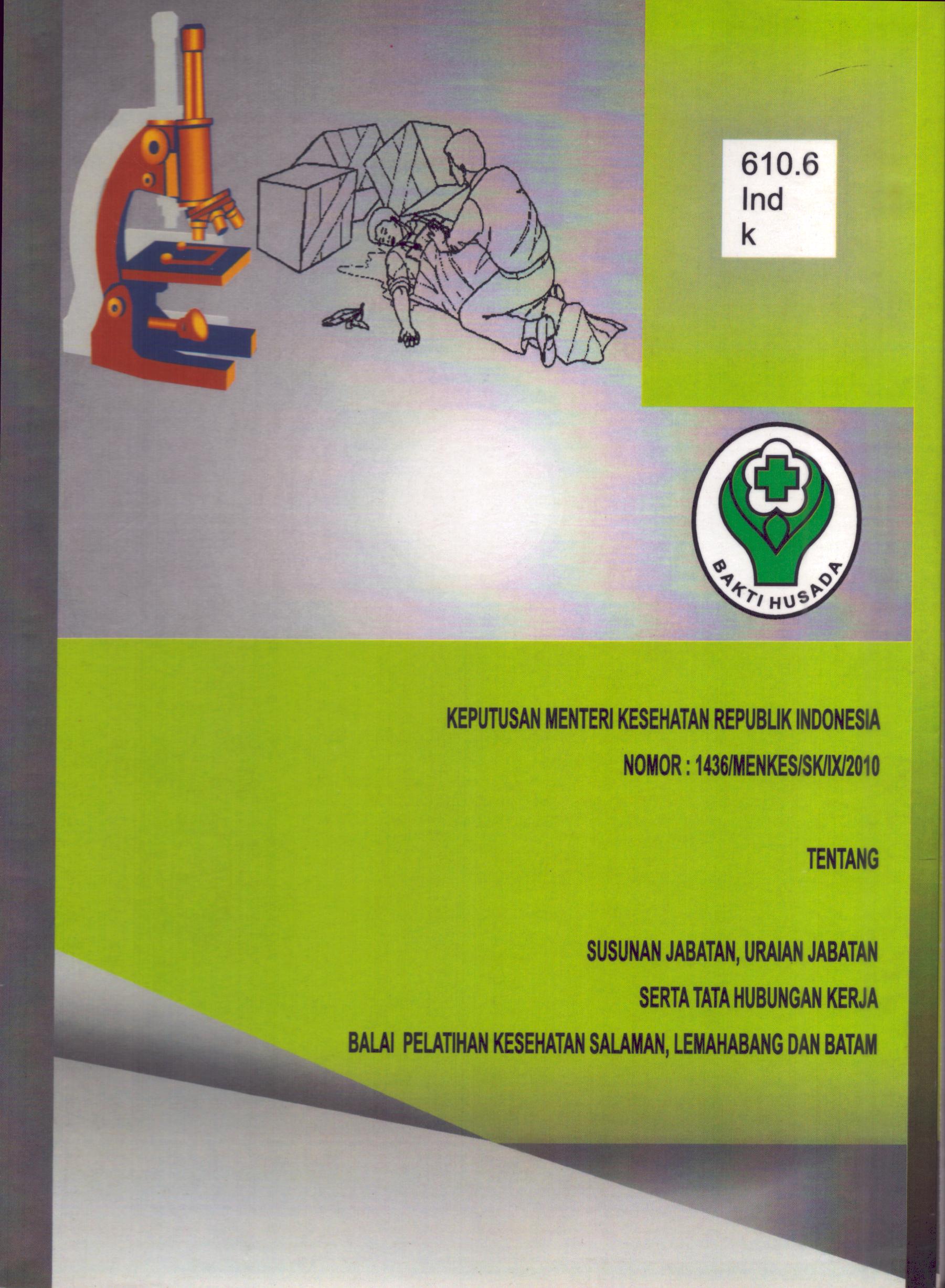Cover Keputusan Menteri Kesehatan Republik Indonesia Nomor 1436/MENKES/SK/IX/2010 tentang Susunan Jabatan,Uraian Jabatan Serta Tata Hubungan Kerja Balai Kesehatan Salaman,Lemahabang dan Batam / Kementerian Kesehatan