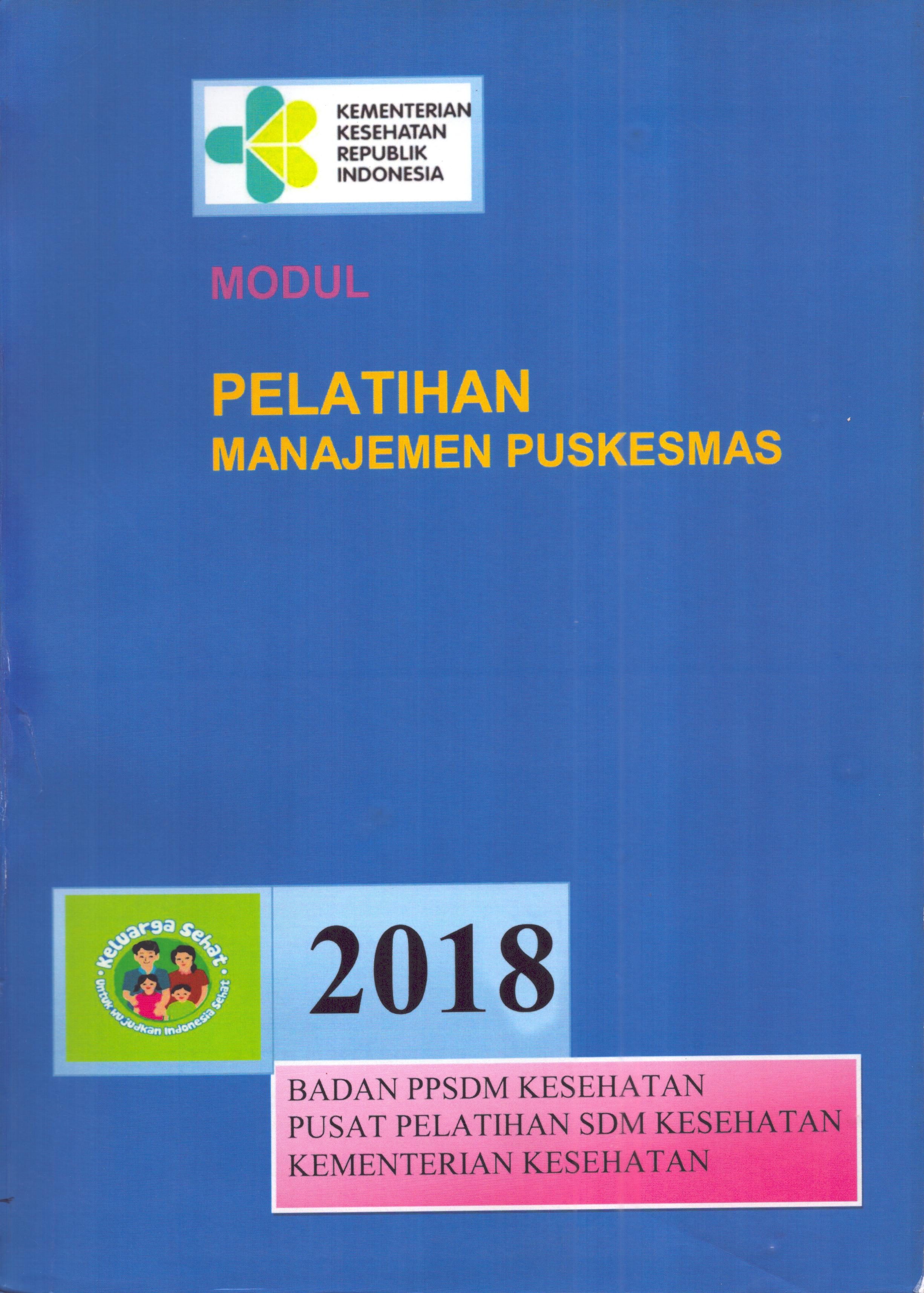 Cover Pelatihan Manajemen Puskesmas 2018 :  Modul Pelatihan / Badan Pengembangan dan Pemberdayaan Sumber Daya Manusia Kesehatan