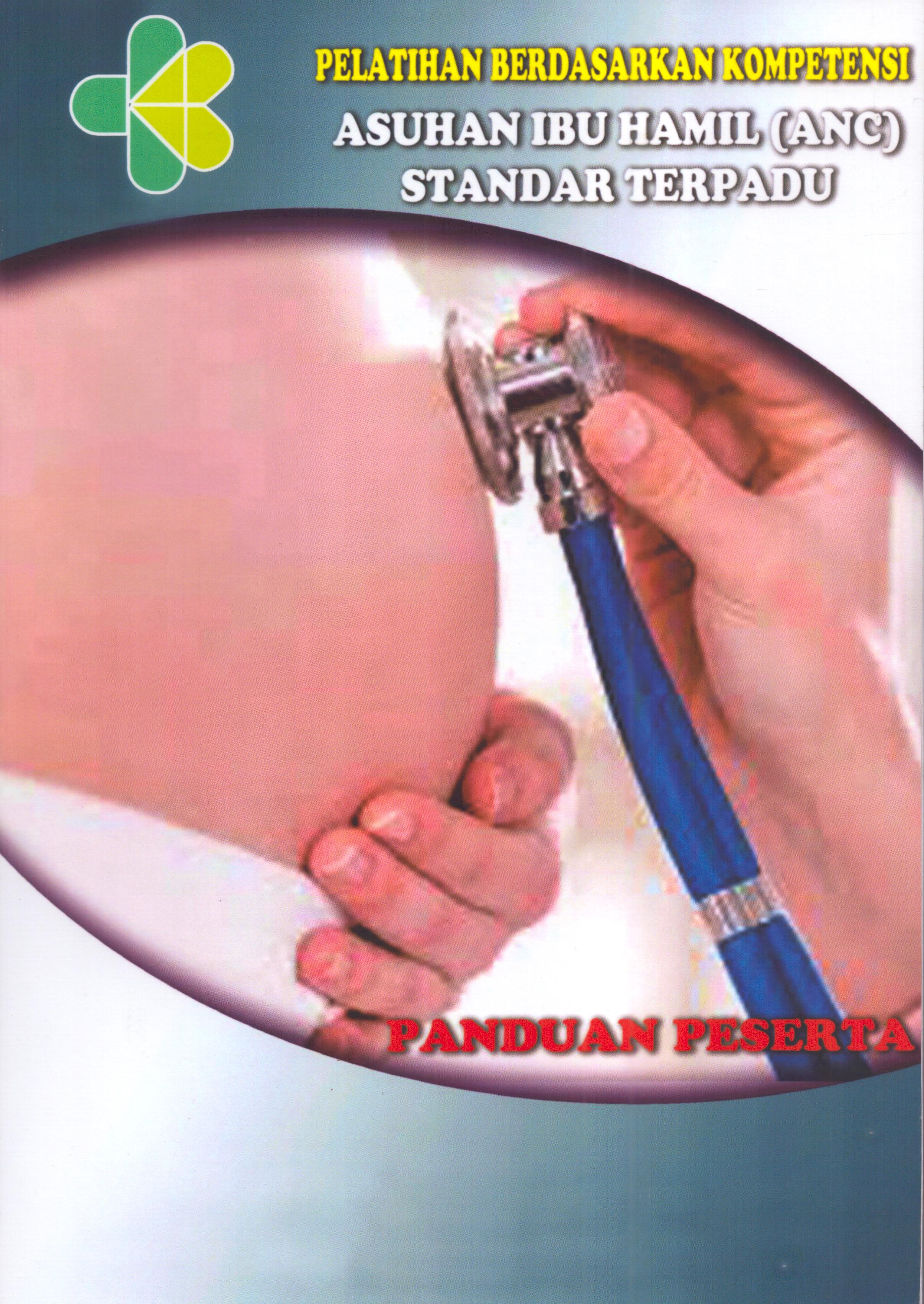 Cover Asuhan Ibu Hamil (ANC) Standar Terpadu :  Modul Pelatihan / Kementerian Kesehatan