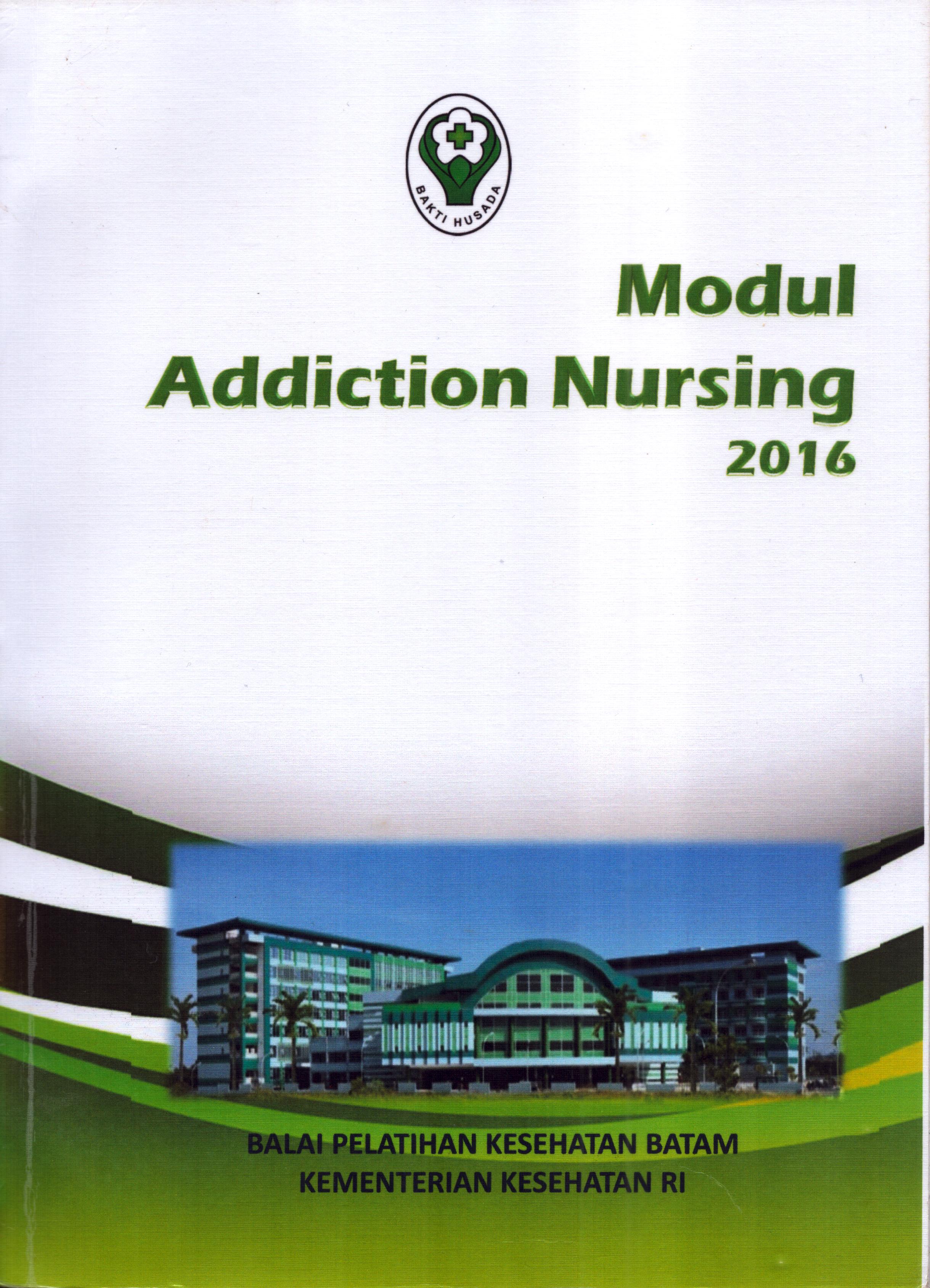 Cover Modul Addiction Nursing 2016 :  Modul Pelatihan / Kementerian Kesehatan