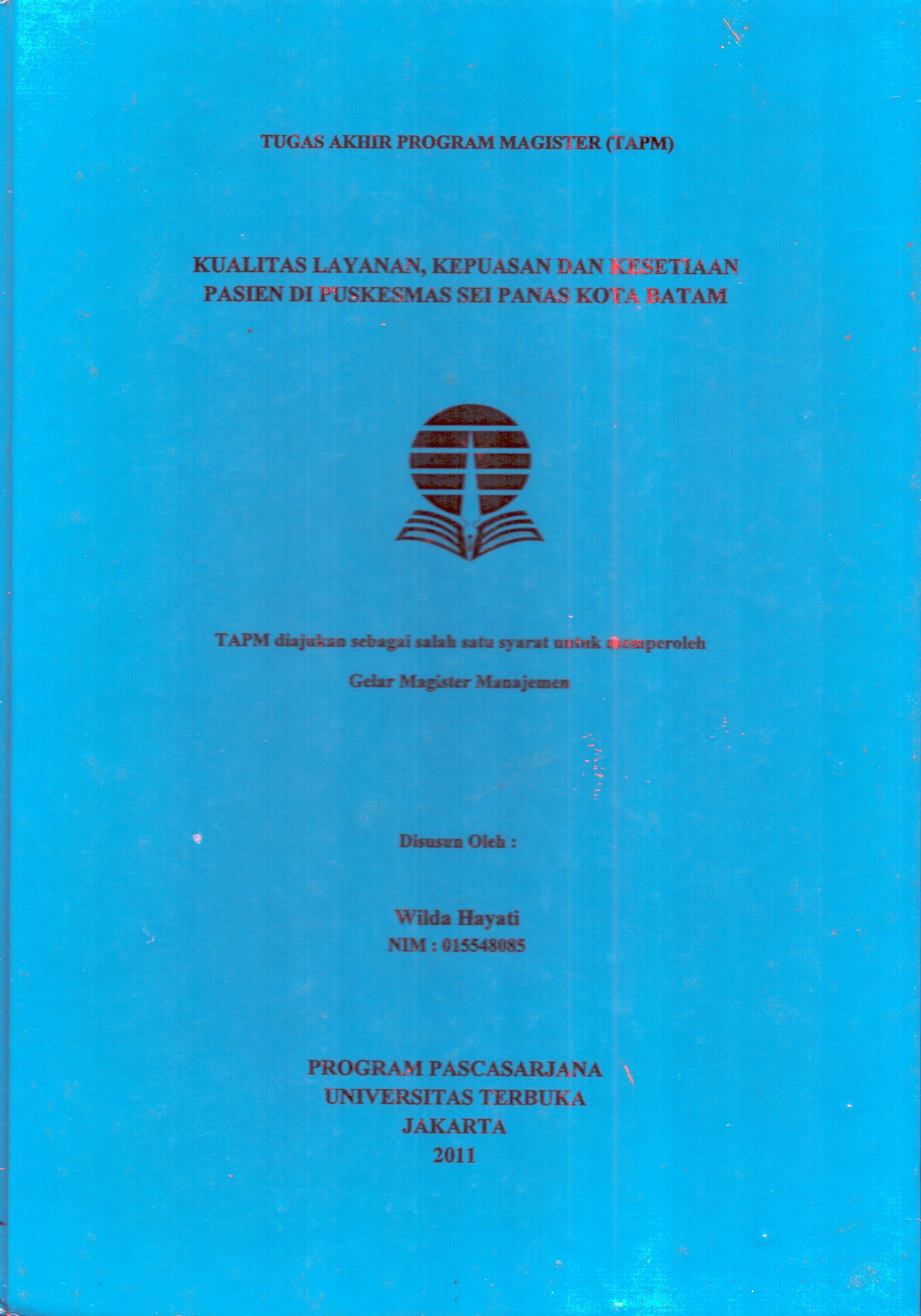 Cover Kualitas Layanan, Kepuasan dan Kesetiaan Pasien Di Puskesmas Sei Panas Kota Batam :  Tugas Akhir Program Magister / Wilda Hayati