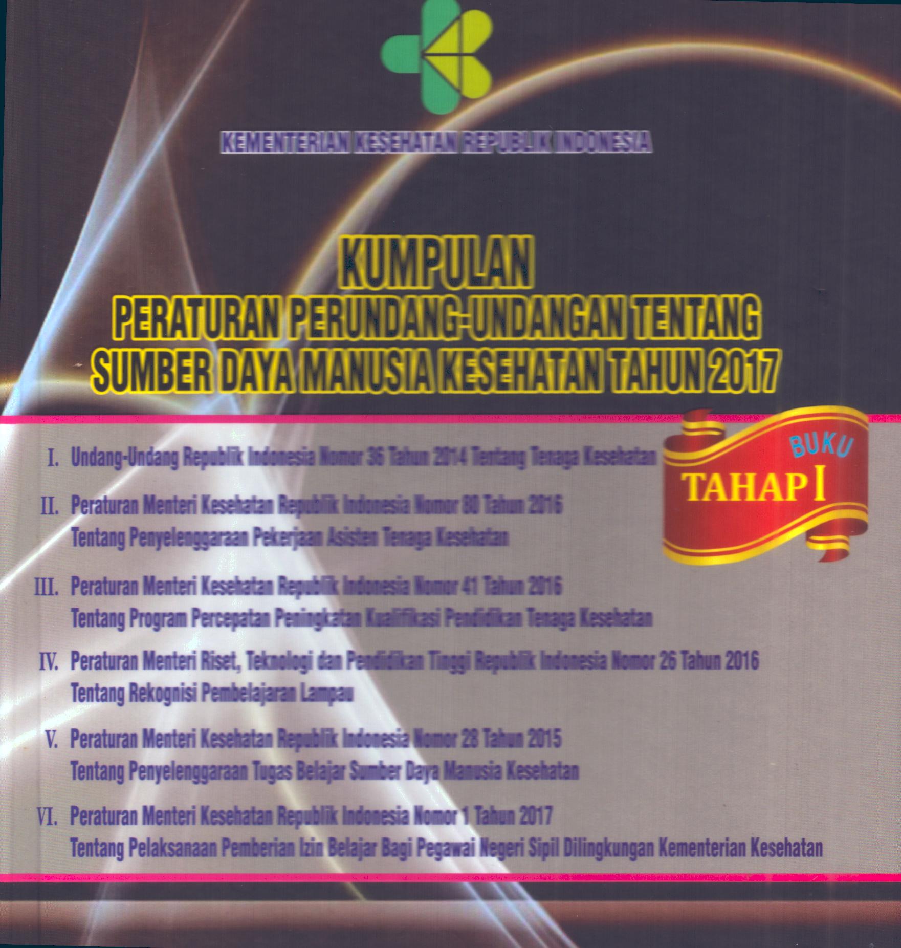 Cover Kumpulan Peraturan Perundang-Undangan tentang Sumber Daya Manusia kesehatan Tahun 2017 :  Kumpulan Peraturan / Balai Pelatihan Kesehatan Batam