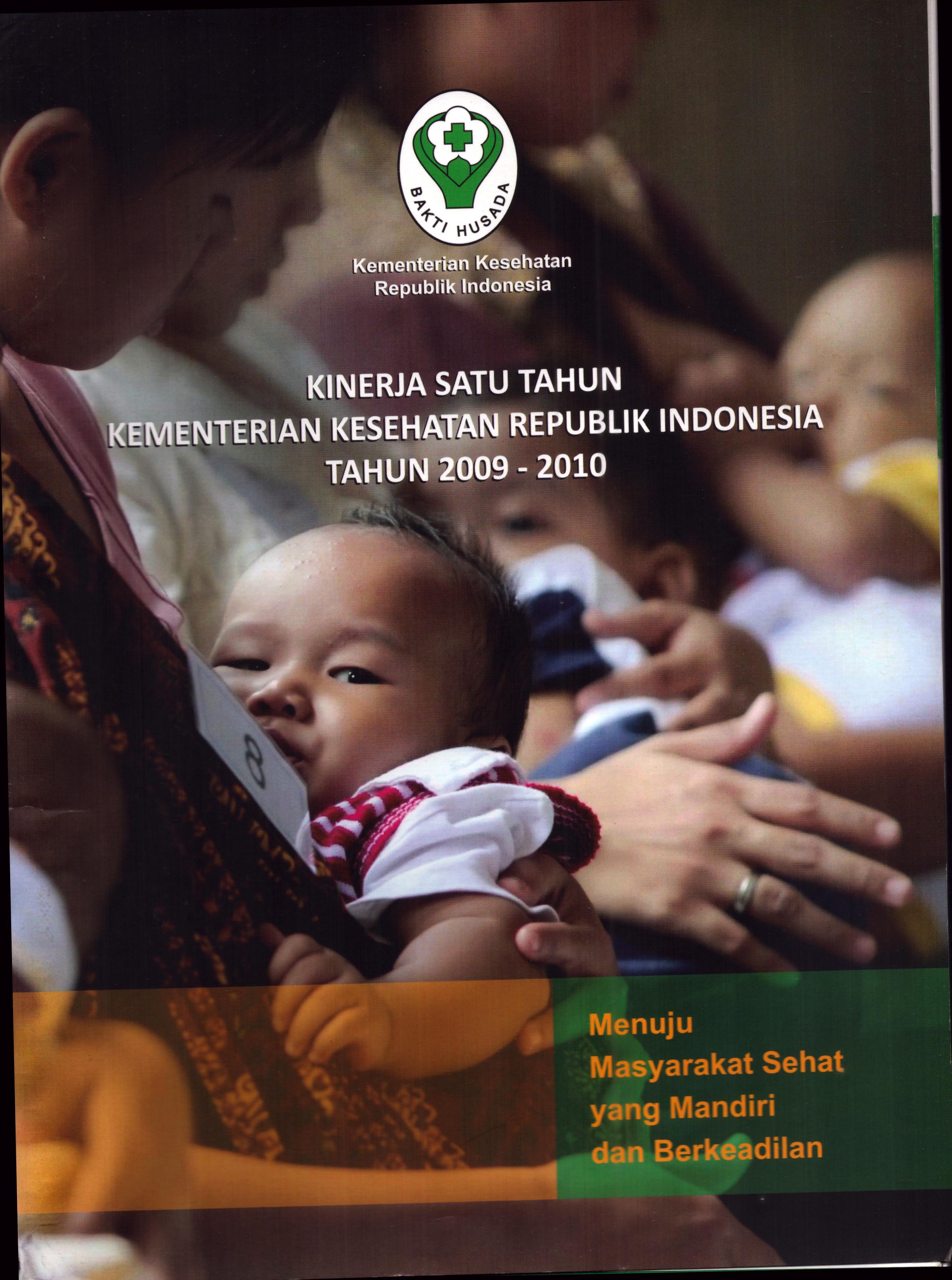 Cover Kinerja Satu Tahun Kementerian Kesehatan Republik Indonesia Tahun 2009-2010 :  Menuju Masyarakat Sehat yang Mandiri dan Berkeadilan / Kementerian Kesehatan