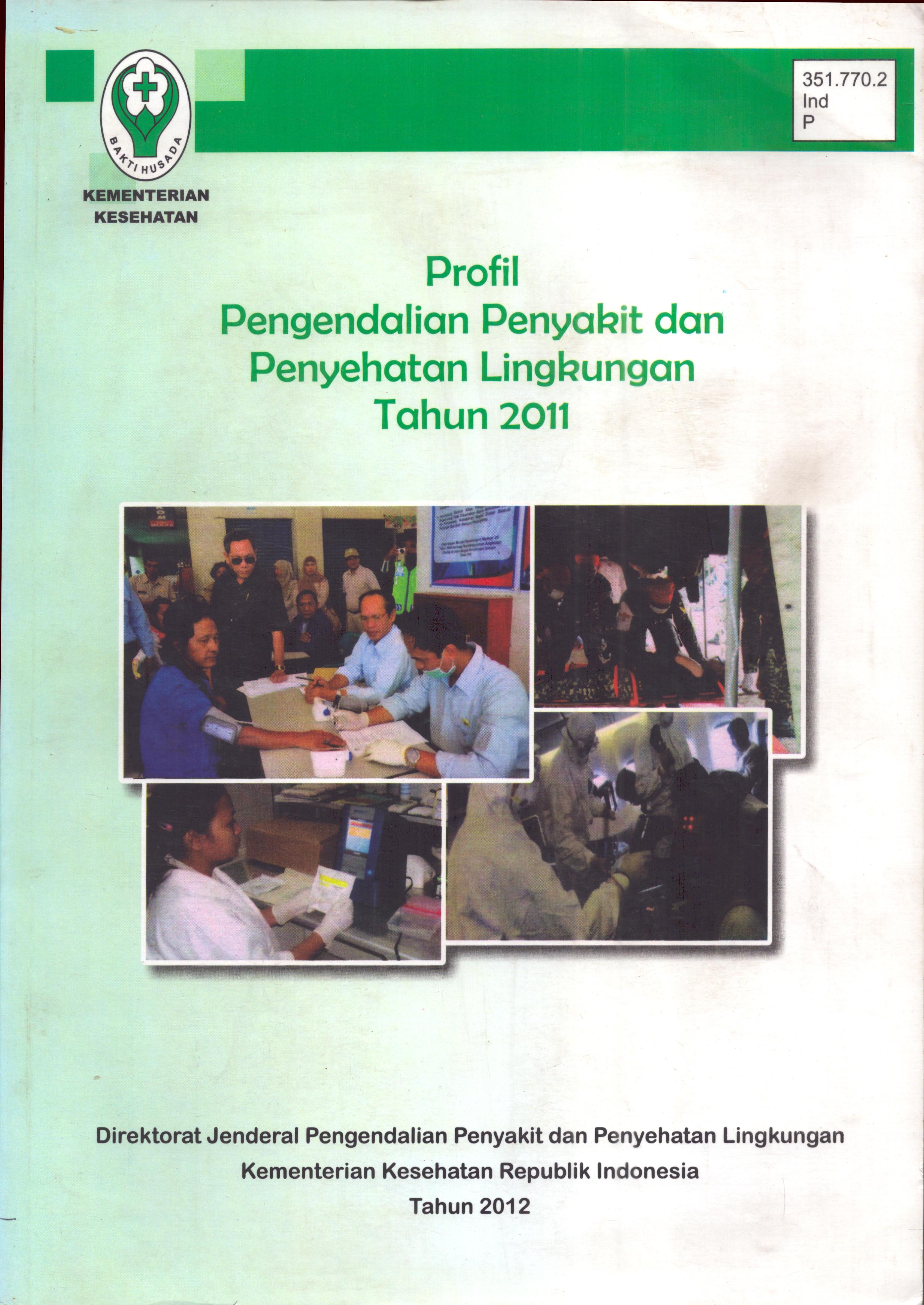 Cover Profil Pengendalian Penyakit dan Penyehatan Lingkungan Tahun 2011 :  Profile / dr.Yusharmen,DCommH,MSc