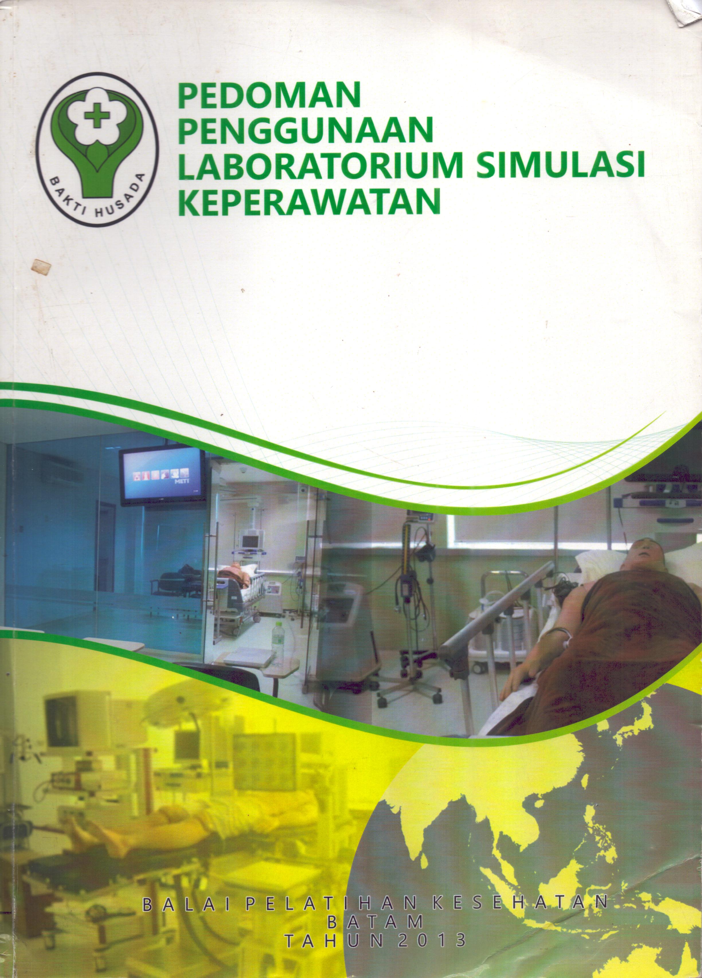 Cover Pedoman Penggunaan Laboratorium Simulasi Keperawatan :  Pedoman Pelatihan / Drs. Sulistiono,SKM, M.Sc, et al
