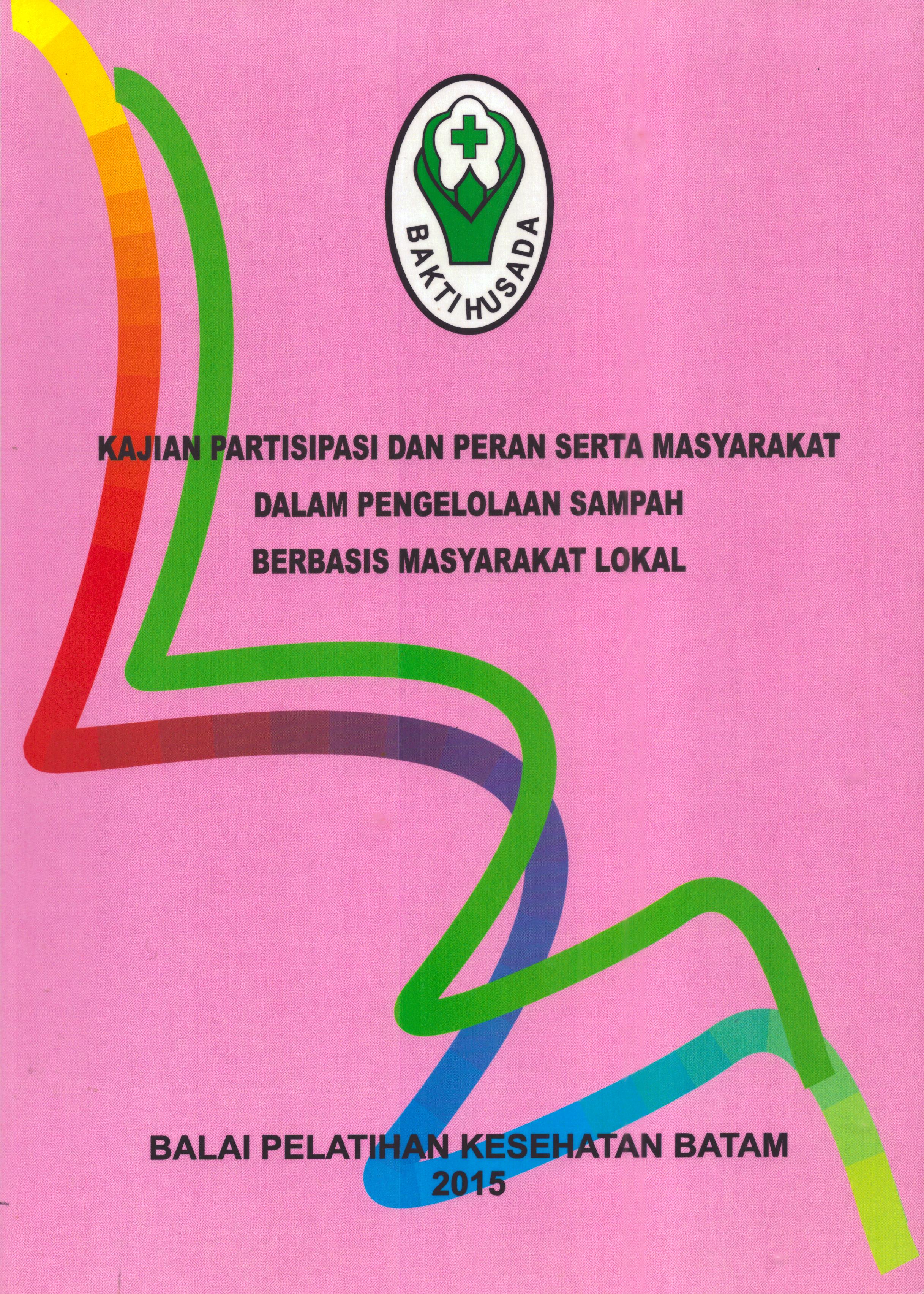 Cover Kajian Patisipasi dan Peran Serta Masyarakat dalam Pengelolaan Sampah Berbasis Masyarakat Lokal / Drs. Suherman, M.Kes